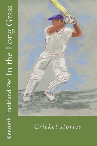 In the Long Grass Cricket Stories