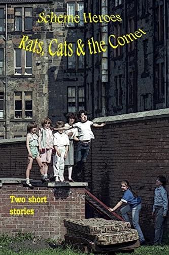 Scheme Heroes, Rats, Cats and the Comet A Story of Three Young Brothers Who Live in a Scheme in Glasgow, Find Themselves in Some Bother and Run Away from Home, Frightened to Go Back Because of Their Father