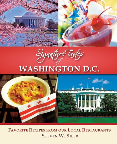 Signature Tastes of Washington D. C. Favorite Recipes of Our Local Restaurants