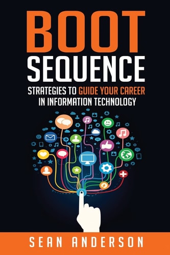 Boot Sequence Strategies to Guide Your Career in Information Technology