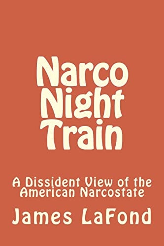 Narco Night Train A Dissident View of the American Narcostate