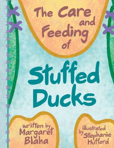 The Care and Feeding of Stuffed Ducks