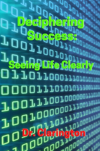 Deciphering Success Seeing Life Clearly