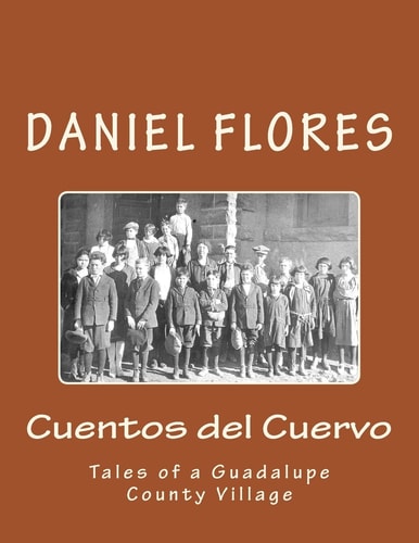 Cuentos Del Cuervo Tales of a Guadalupe County Village