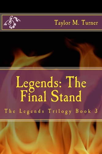 Legends The Final Stand: The Legends Trilogy Book 3
