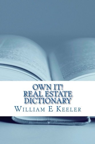 Own It! Real Estate Dictionary Empowering the Home Buyer in Any Economy
