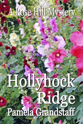 Hollyhock Ridge Rose Hill Mystery Series