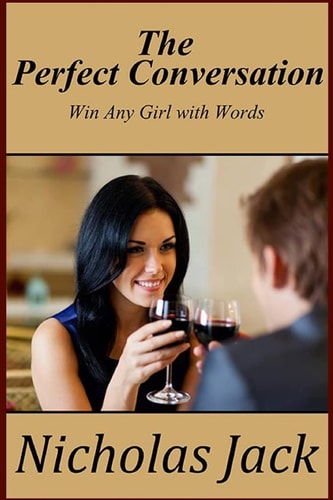 The Perfect Conversation Win Any Girl With Words