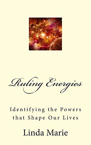Ruling Energies Identifying the Powers That Shape Our Lives