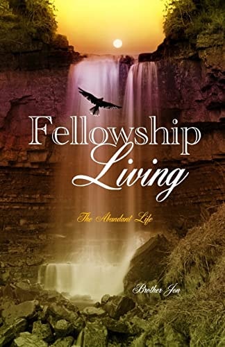 Fellowship Living The Abundant Life
