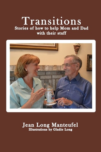 Transitions Stories of how to Help Mom and Dad with Their Stuff