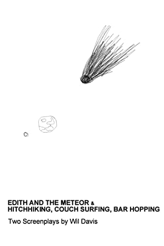 Edith and the Meteor & Hitchhiking, Couch Surfing, Bar Hopping: Two Screenplays