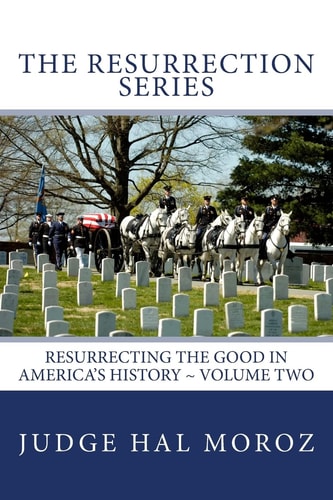 The Resurrection Series Resurrecting the Good in America's History