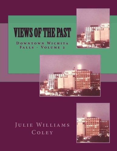 Views of the Past Downtown Wichita Falls, Texas - Volume 2