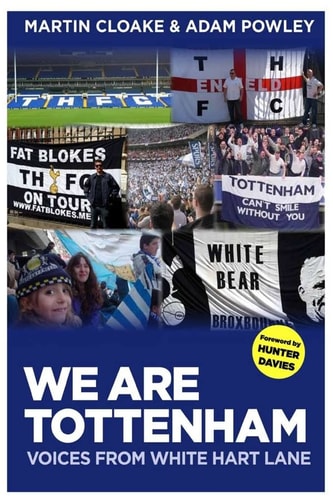 We Are Tottenham Voices from White Hart Lane