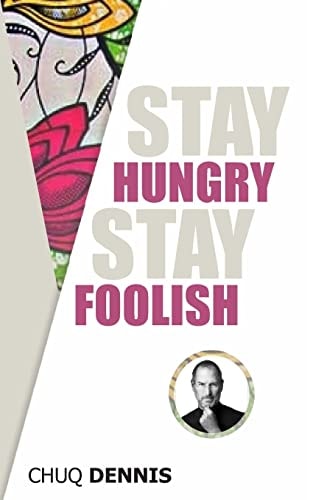Stay Hungry, Stay Foolish To Whom It May Concern