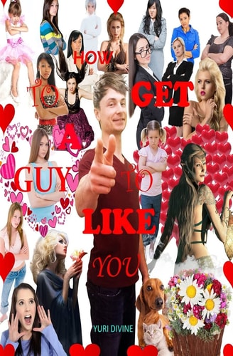 How To Get A Guy To Like You