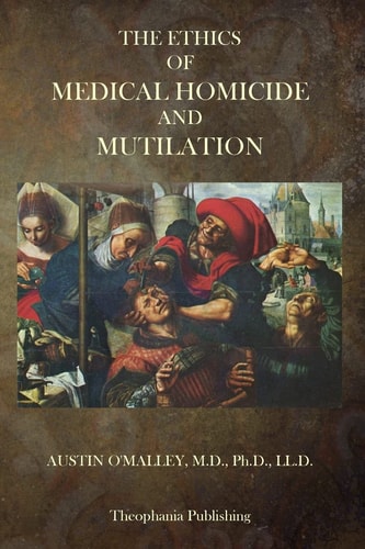 The Ethics Of Medical Homicide And Mutilation