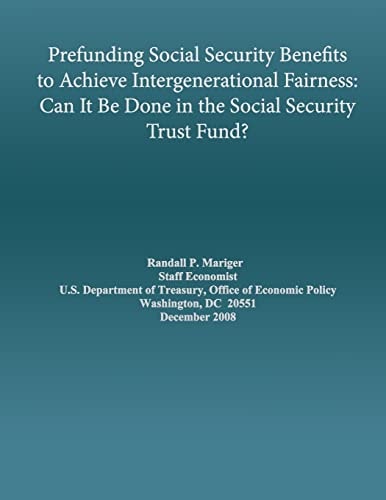 Prefunding Social Security Benefits to Achieve Intergenerational Fairness Can It Be Done in the Social Security Trust Fund