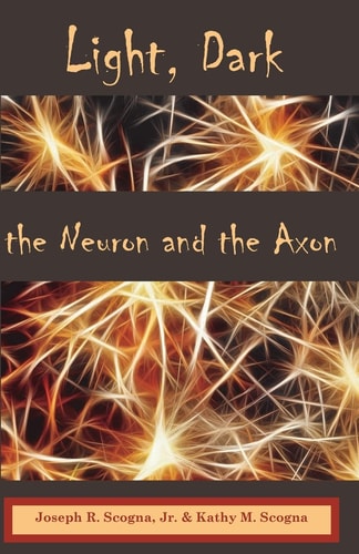 Light, Dark The Neuron and the Axon