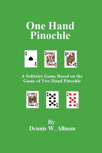 One Hand Pinochle A Solitaire Game Based on the Game of Two Hand Pinlochle
