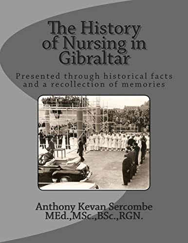 The History of Nursing in Gibraltar Presented Through Historical Facts and a Recollection of Memories