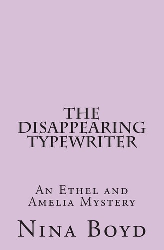 The Disappearing Typewriter An Ethel and Amelia Mystery