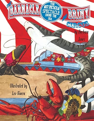 The Barnacle and Briny Circus The Most Spectacular Spectacle Under the Sea