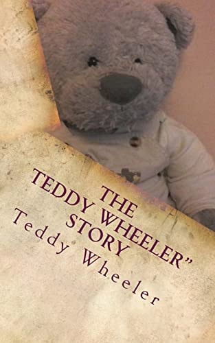 The Teddy Wheeler Story Teddy Wheeler Tells His Own Story