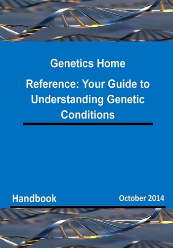 Genetics Home Reference Your Guide to Understanding Genetic Conditions