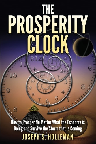 The Prosperity Clock How to Prosper No Matter What the Economy Is Doing and Survive the Storm That Is Coming