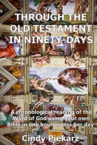 Through the Old Testament in Ninety Days A Chronological Reading of the Word of God Using Your Own Holy Bible in One Hour Or Less Per Day