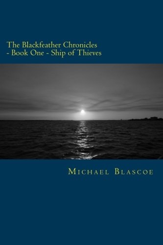 The Blackfeather Chronicles Book 1 - Ship of Thieves