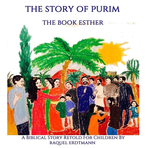 The Story of Purim. the Book Esther A Biblical Story Retold for Children