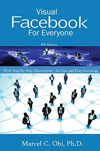 Visual Facebook For Everyone BW With Step-By-Step Illustrations - For Fast and Easy Learning