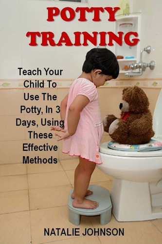 Potty Training Discover The Fantastic Formula That Brings Dryness And Happiness To You And Your Baby!