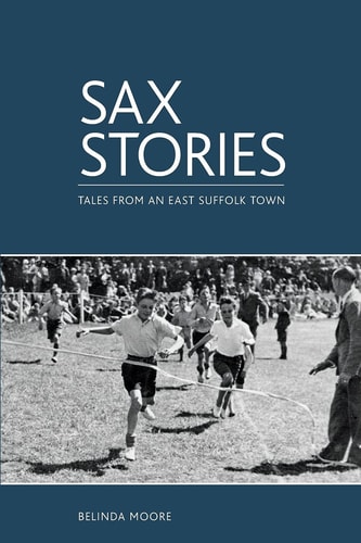 Sax Stories Tales from an East Suffolk Town