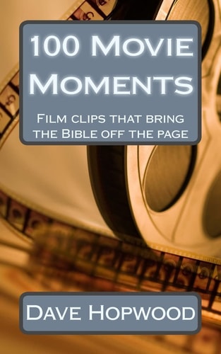100 Movie Moments 100 Film Clips That Bring the Bible Off the Page
