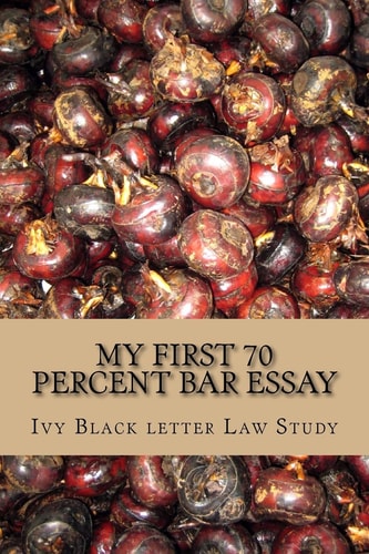 My First 70 Percent Bar Essay Ivy Black Letter Law Study - LOOK INSIDE!