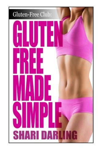 Gluten-Free Club: Gluten-Free Made Simple Curb Fatigue, Reduce Inflammation, Lose Weight