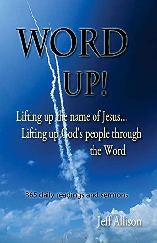 Word Up! Lifting Up the Name of Jesus... Lifting Up God's People Through the Word