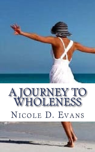 A Journey To Wholeness Confessions of a Broken Woman