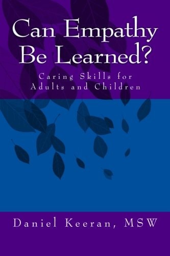 Can Empathy Be Learned? Caring Skills for Adults and Children