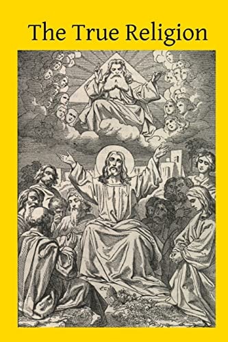 The True Religion Being the Grounds of the Catholic Faith