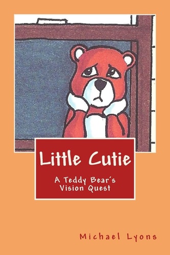 Little Cutie A Teddy Bear's Vision Quest