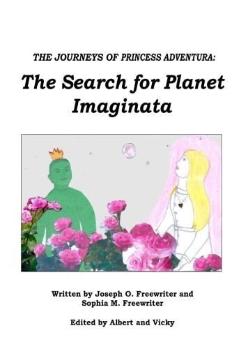 The Journeys of Princess Adventura The Search for Planet Imaginata