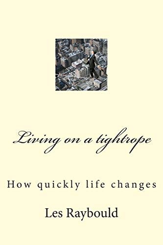 Living on a Tightrope How Quickly Life Changes