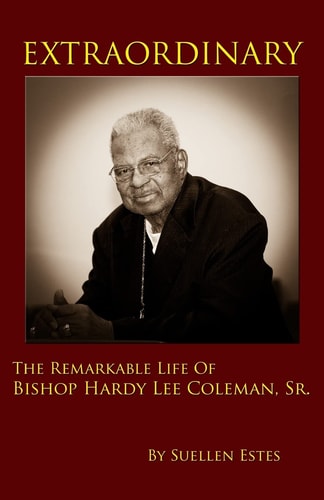 Extraordinary The Remarkable Life of Bishop Hardy Lee Coleman, Sr