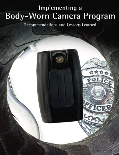 Implementing a Body-Worn Camera Program Recommendations and Lessons Learned