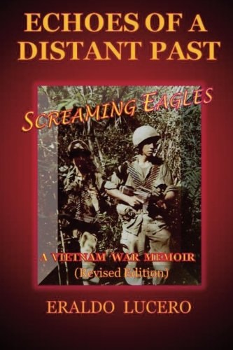 Echoes of a Distant Past Screaming Eagles: A Vietnam War Memoir